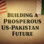 Building a Prosperous US–Pakistan Future Building a Prosperous US–Pakistan Future