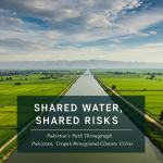 Shared Waters, Shared Risks: Pakistan’s Path Through Regional Climate Crisis Shared Waters, Shared Risks: Pakistan’s Path Through Regional Climate Crisis