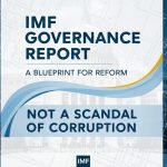 IMF Governance Report: A Blueprint for Reform, Not a Scandal of Corruption IMF Governance Report: A Blueprint for Reform, Not a Scandal of Corruption
