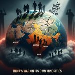 The World Must Wake Up to India’s War on Its Own Minorities 