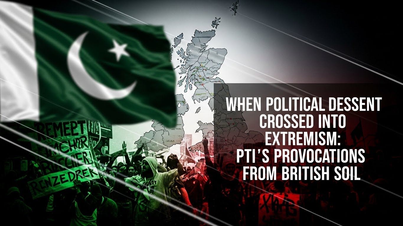 When Political Dissent Crosses into Extremism: PTI’s Provocations from British Soil When Political Dissent Crosses into Extremism: PTI’s Provocations from British Soil