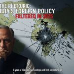 Behind the Rhetoric: How India’s Foreign Policy Faltered in 2025 Behind the Rhetoric: How India’s Foreign Policy Faltered in 2025