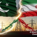 Pakistan–Iran Power Cooperation: A Smart and Sovereign Choice for Pakistan Pakistan–Iran Power Cooperation: A Smart and Sovereign Choice for Pakistan