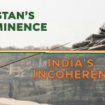 Pakistan’s Prominence and India’s Incoherence Pakistan’s Prominence and India’s Incoherence