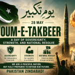 Youm-e-Takbeer: A Day of Sovereignty, Strength, and National Resolve Youm-e-Takbeer: A Day of Sovereignty, Strength, and National Resolve