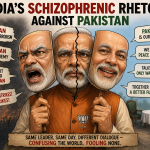 India’s schizophrenic Rhetoric against Pakistan India’s schizophrenic Rhetoric against Pakistan