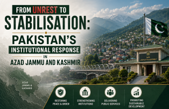 From Unrest to Stabilisation: Pakistan’s Institutional Response in Azad Jammu and Kashmir From Unrest to Stabilisation: Pakistan’s Institutional Response in Azad Jammu and Kashmir