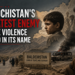 Balochistan’s Greatest Enemy Is the Violence Waged in Its Name
