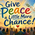 Give Peace a Little More Chance!