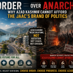 Order Over Anarchy: Why Azad Kashmir Cannot Afford the JAAC’s Brand of Politics