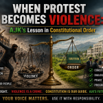 When Protest Becomes Violence: AJK’s Lesson in Constitutional Order When Protest Becomes Violence: AJK’s Lesson in Constitutional Order
