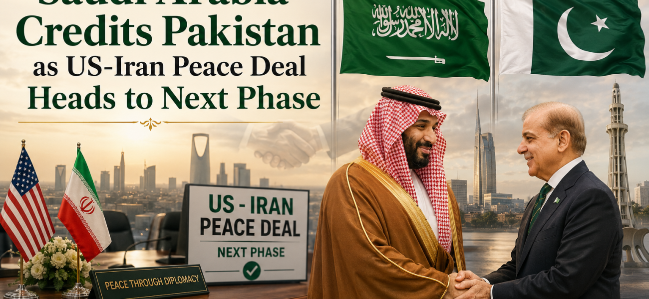 Saudi Arabia Credits Pakistan as US-Iran Peace Deal Heads to Next Phase Saudi Arabia Credits Pakistan as US-Iran Peace Deal Heads to Next Phase