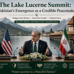 The Lake Lucerne Summit: Pakistan’s Emergence as a Credible Peacemaker