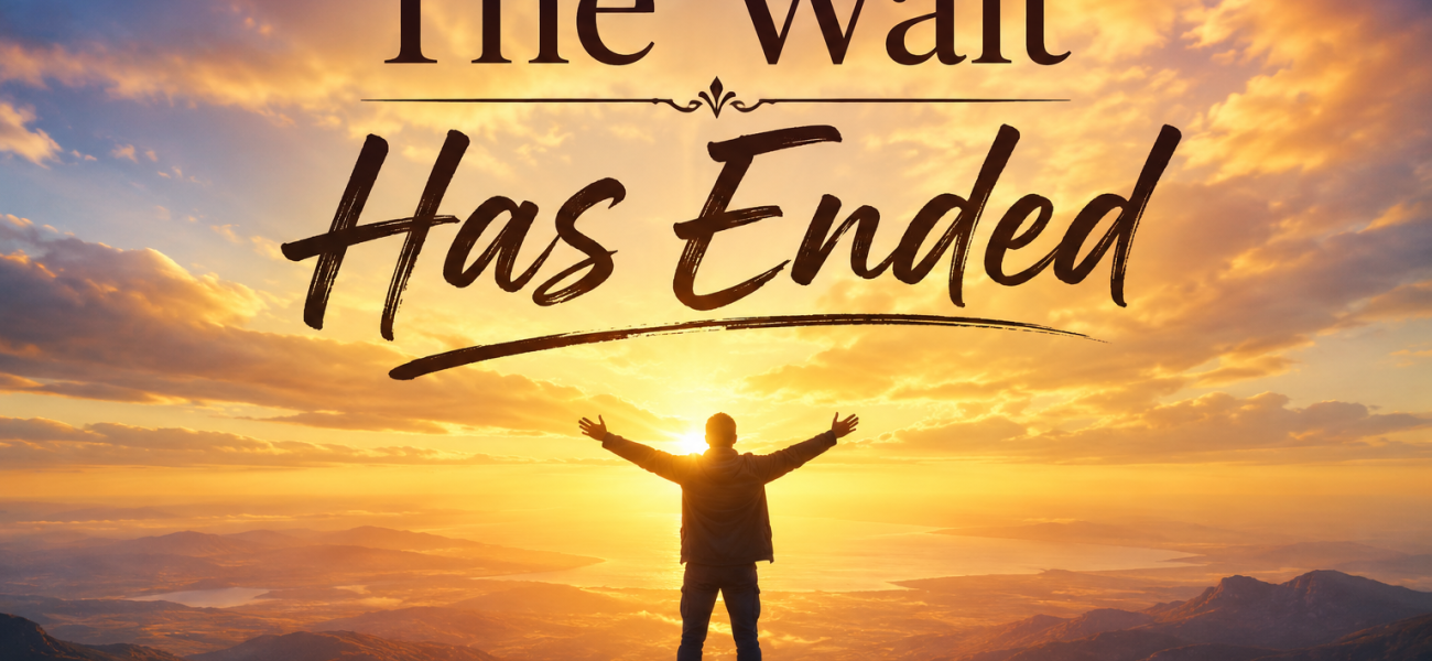 The Wait Has Ended The Wait Has Ended