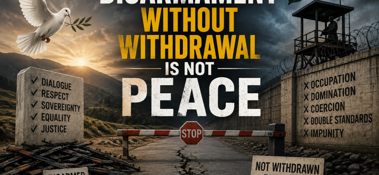 Disarmament Without Withdrawal Is Not Peace