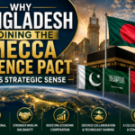 Why Bangladesh Joining the Mecca Defence Pact Makes Strategic Sense Why Bangladesh Joining the Mecca Defence Pact Makes Strategic Sense