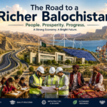 The Road to a Richer Balochistan The Road to a Richer Balochistan