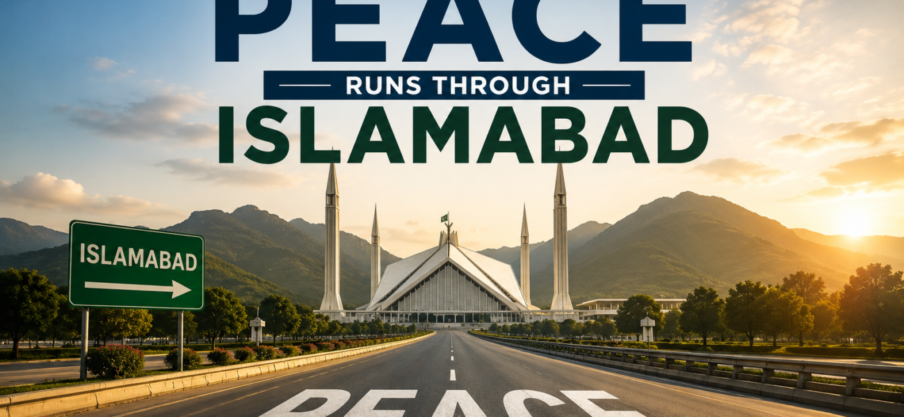 The Road to Peace Runs Through Islamabad The Road to Peace Runs Through Islamabad