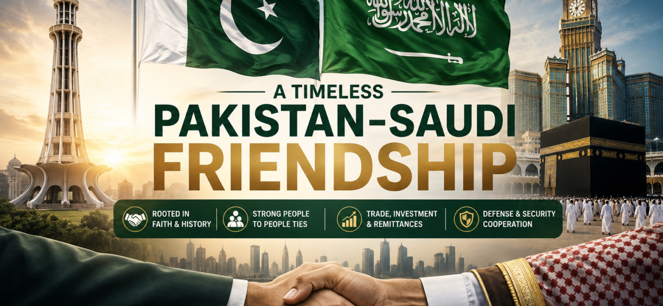 Pakistan-Saudi Arabia Relations: A Timeless Friendship Built on Faith, Trade and Defense Pakistan-Saudi Arabia Relations: A Timeless Friendship Built on Faith, Trade and Defense