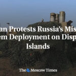 Russia Protests Japan’s U.S. Missile Deployment