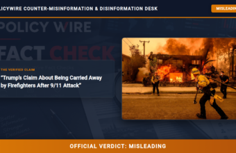 POLICY WIRE FACT CHECK: Trump’s Claim About Being Carried Away by Firefighters After 9/11 Attack