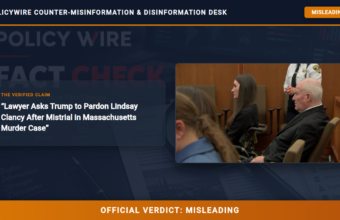 POLICY WIRE FACT CHECK: Lawyer Asks Trump to Pardon Lindsay Clancy After Mistrial in Massachusetts Murder Case