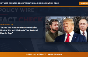 POLICY WIRE FACT CHECK: Trump Told Putin He Wants Swift End to Ukraine War and US-Russia Ties Restored, Kremlin Says