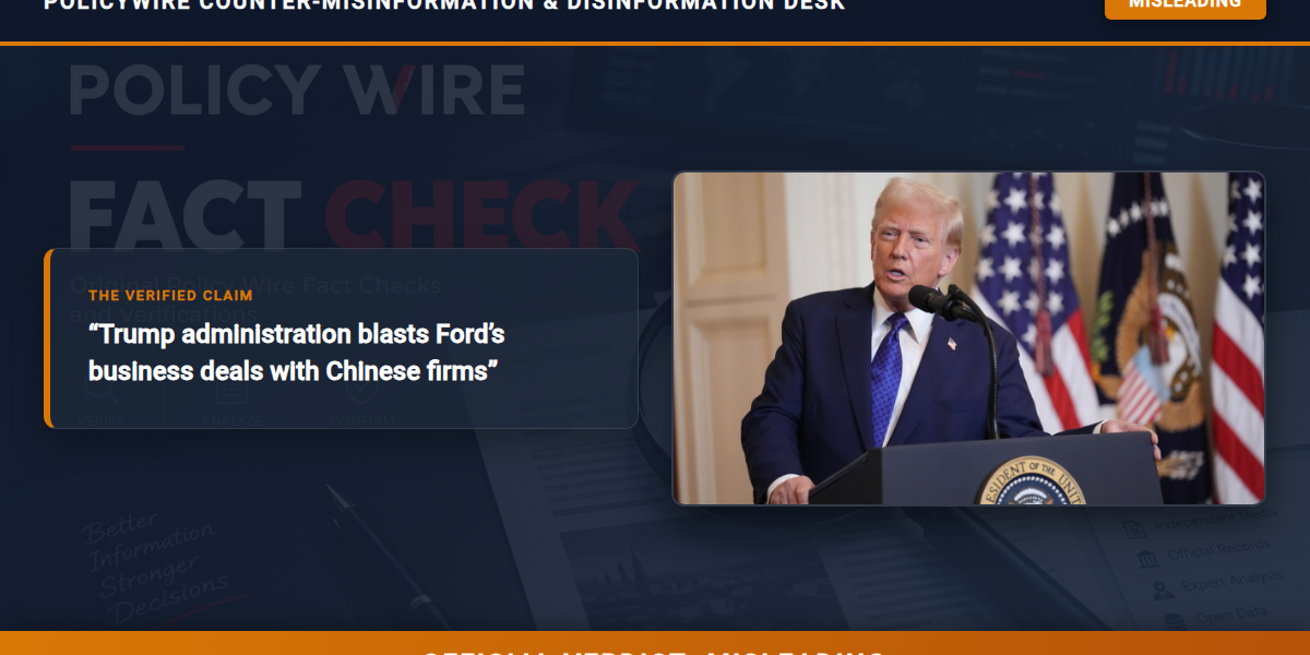 POLICY WIRE FACT CHECK: Trump administration blasts Ford’s business deals with Chinese firms