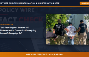 POLICY WIRE FACT CHECK: Did Fazio Support Broader ICE Enforcement in Connecticut? Analyzing Lamont’s Campaign Ad POLICY WIRE FACT CHECK: Did Fazio Support Broader ICE Enforcement in Connecticut? Analyzing Lamont’s Campaign Ad