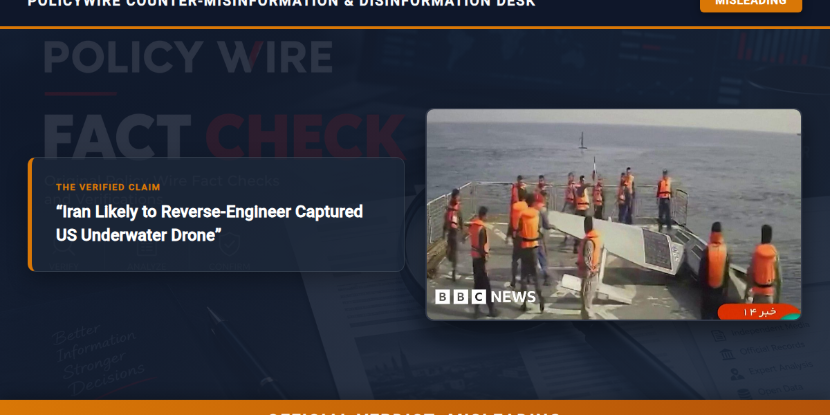 POLICY WIRE FACT CHECK: Iran Likely to Reverse-Engineer Captured US Underwater Drone POLICY WIRE FACT CHECK: Iran Likely to Reverse-Engineer Captured US Underwater Drone