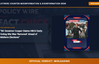 POLICY WIRE FACT CHECK: NC Governor Cooper Claims HBCU Early-Voting Site Was ‘Removed’ Ahead of Midterm Elections POLICY WIRE FACT CHECK: NC Governor Cooper Claims HBCU Early-Voting Site Was ‘Removed’ Ahead of Midterm Elections