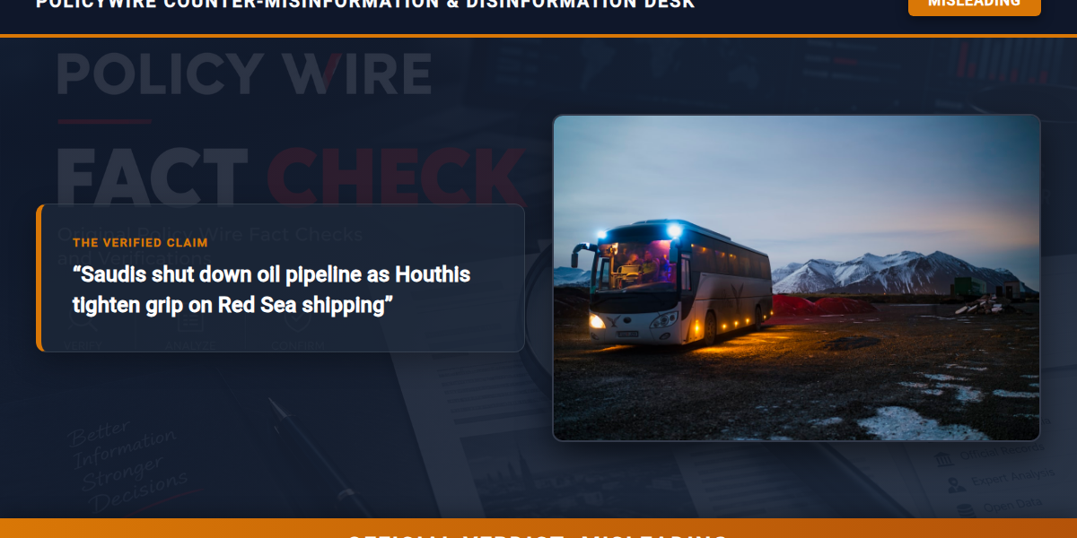 POLICY WIRE FACT CHECK: Saudis shut down oil pipeline as Houthis tighten grip on Red Sea shipping POLICY WIRE FACT CHECK: Saudis shut down oil pipeline as Houthis tighten grip on Red Sea shipping