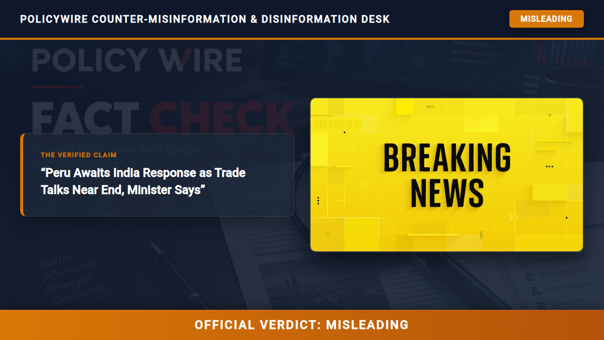 POLICY WIRE FACT CHECK: Peru Awaits India Response as Trade Talks Near End, Minister Says Fact Check Card