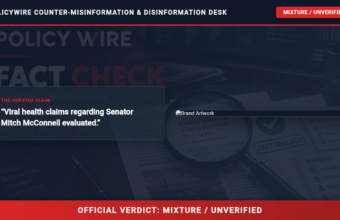 POLICY WIRE FACT CHECK: Mitch McConnell’s Health: 12 Claims We’ve Investigated POLICY WIRE FACT CHECK: Mitch McConnell’s Health: 12 Claims We’ve Investigated