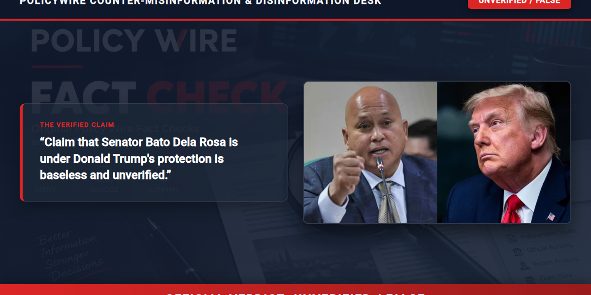 POLICY WIRE FACT CHECK: No Basis for Claim That Bato Dela Rosa Is Under Trump’s Protection POLICY WIRE FACT CHECK: No Basis for Claim That Bato Dela Rosa Is Under Trump’s Protection