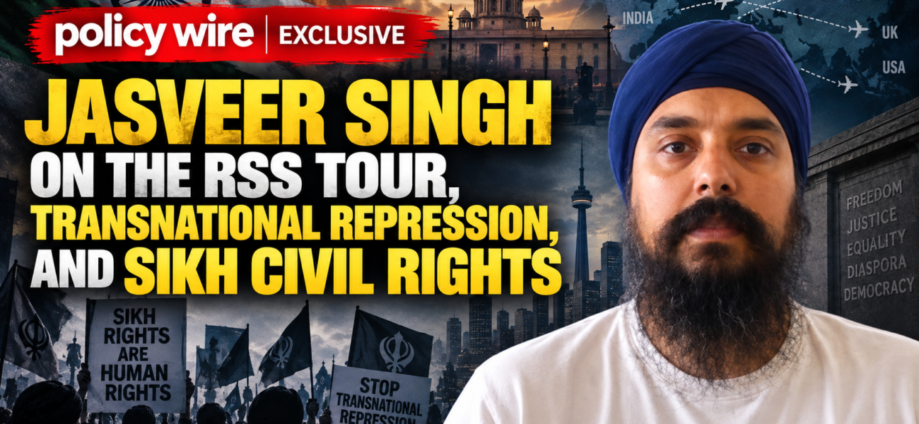 Policy Wire Exclusive: Jasveer Singh on the RSS Tour, Transnational Repression, and Sikh Civil Rights Policy Wire Exclusive: Jasveer Singh on the RSS Tour, Transnational Repression, and Sikh Civil Rights