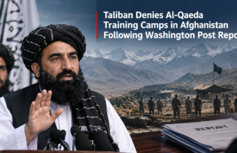 Taliban Denies Al-Qaeda Training Camps in Afghanistan Following Washington Post Report Taliban Denies Al-Qaeda Training Camps in Afghanistan Following Washington Post Report
