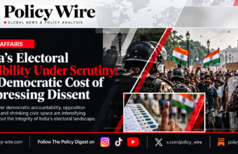 India’s Electoral Credibility Under Scrutiny: The Democratic Cost of Suppressing Dissent