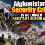 Afghanistan’s Security Crisis Is No Longer Pakistan’s Burden Alone Afghanistan’s Security Crisis Is No Longer Pakistan’s Burden Alone