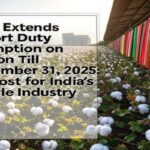 India Expected to Extend Duty-Free Cotton Imports Through December to Ease Shortages