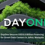 DayOne Secures .7B in Financing for Malaysia Data Center Expansion