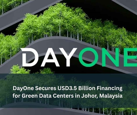 DayOne Secures .7B in Financing for Malaysia Data Center Expansion DayOne Secures .7B in Financing for Malaysia Data Center Expansion